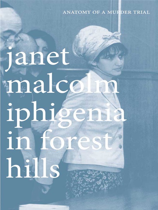 Title details for Iphigenia in Forest Hills by Janet Malcolm - Available